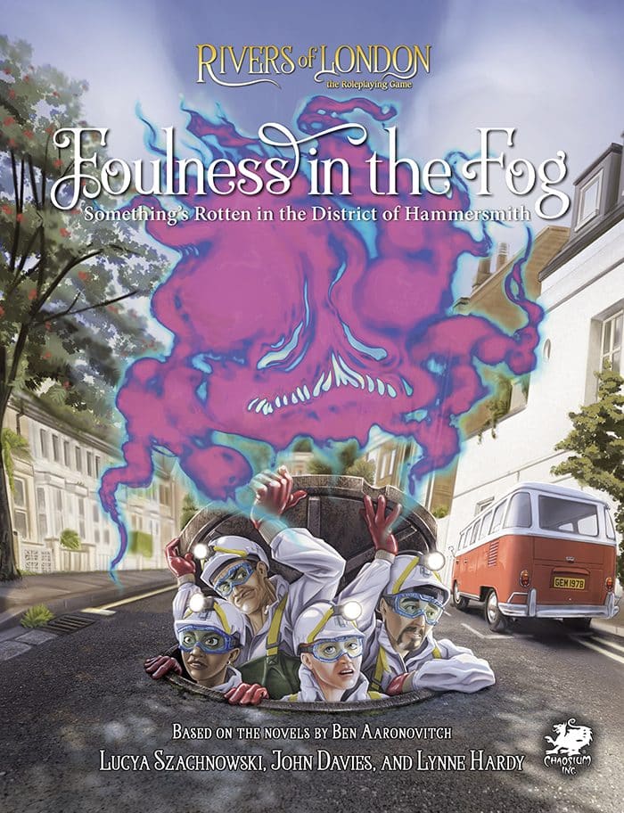 Rivers of London : Foulness in the Fog — © Chaosium Inc.